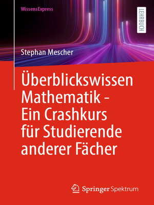 cover image of Überblickswissen Mathematik--Ein Crashkurs für Studierende anderer Fächer